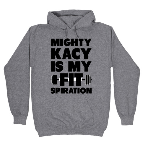 Mighty Kacy Is My Fitspiration Hooded Sweatshirt