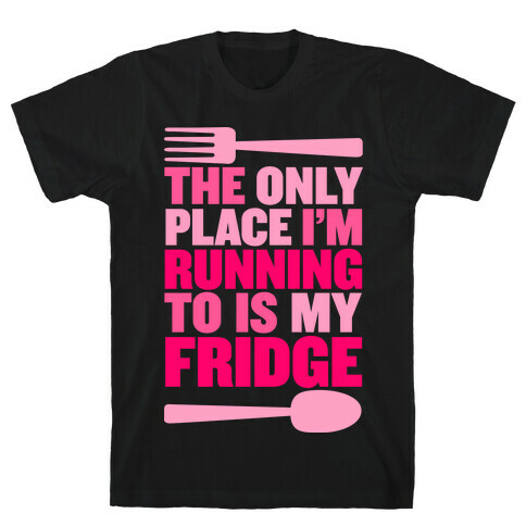 Running to My Fridge T-Shirt
