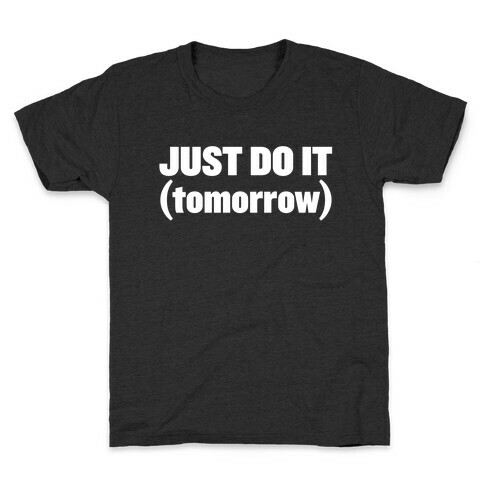 Just Do It (Tomorrow) Kids T-Shirt