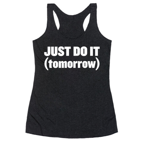 Just Do It (Tomorrow) Racerback Tank Top