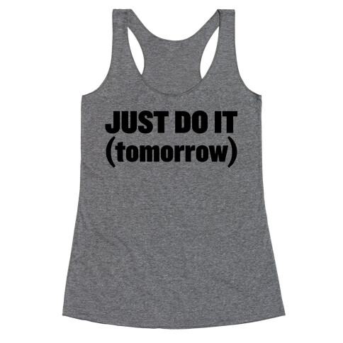 Just Do It (Tomorrow) Racerback Tank Top