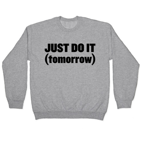 Just Do It (Tomorrow) Pullover