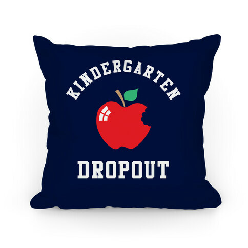 Kindergarten Dropout Pillow