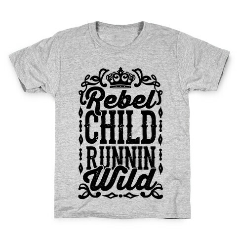 Rebel Child Runnin' Wild Kids T-Shirt