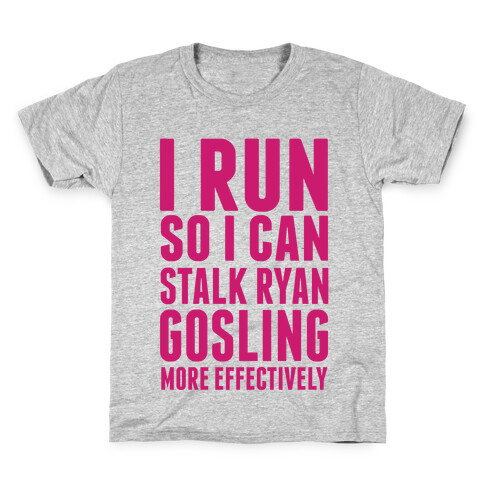 I Run So I Can Stalk Ryan Gosling Kids T-Shirt
