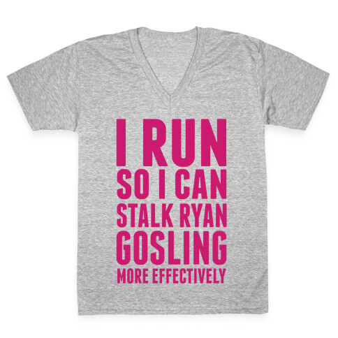 I Run So I Can Stalk Ryan Gosling V-Neck Tee Shirt