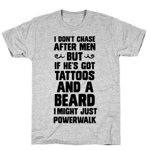 I Don't Run After Men But If He's Got Tattoos And A Beard T-Shirt