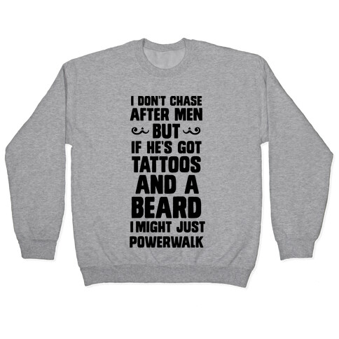 I Don't Run After Men But If He's Got Tattoos And A Beard Pullover