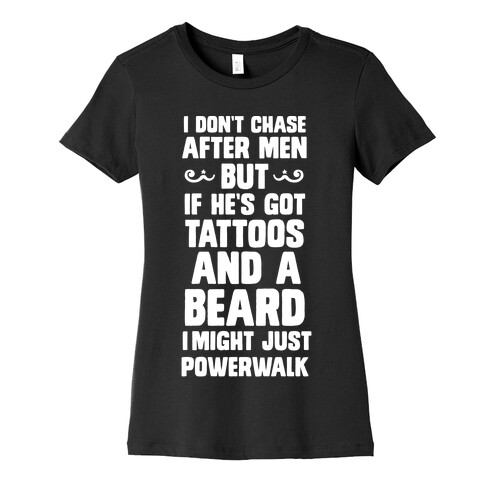 I Don't Run After Men But If He's Got Tattoos And A Beard Womens T-Shirt