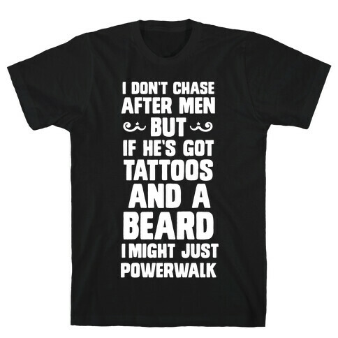 I Don't Run After Men But If He's Got Tattoos And A Beard T-Shirt