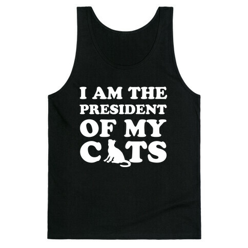 I Am The President Of My Cats Tank Top