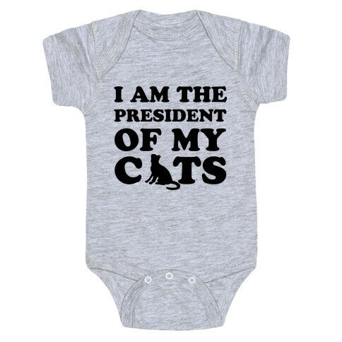 I Am The President Of My Cats Baby One-Piece