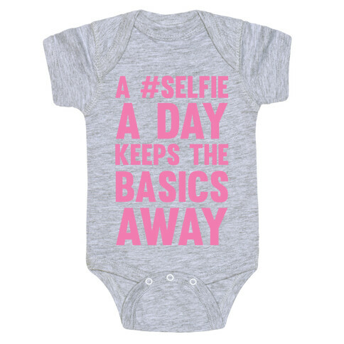 A #Selfie A Day Keeps The Basics Away Baby One-Piece