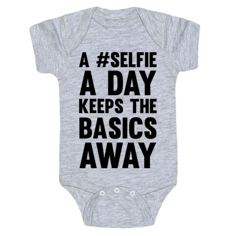 A #Selfie A Day Keeps The Basics Away Baby One-Piece