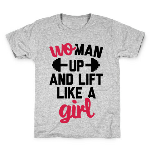 Woman Up And Lift Like A Girl Kids T-Shirt