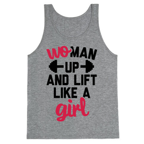 Woman Up And Lift Like A Girl Tank Top