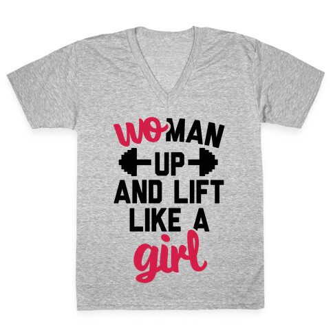 Woman Up And Lift Like A Girl V-Neck Tee Shirt