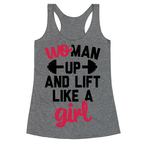 Woman Up And Lift Like A Girl Racerback Tank Top