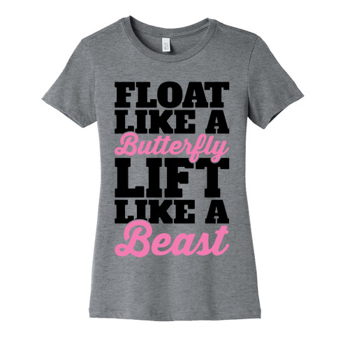 Float Like A Butterfly Lift Like A Beast Womens T-Shirt