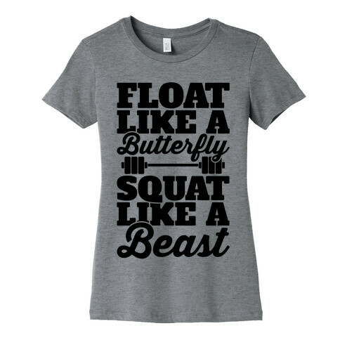 Float Like A Butterfly Squat Like A Beast Womens T-Shirt