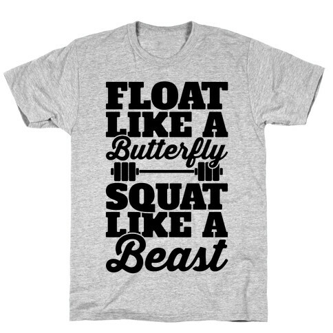 Float Like A Butterfly Squat Like A Beast T-Shirt