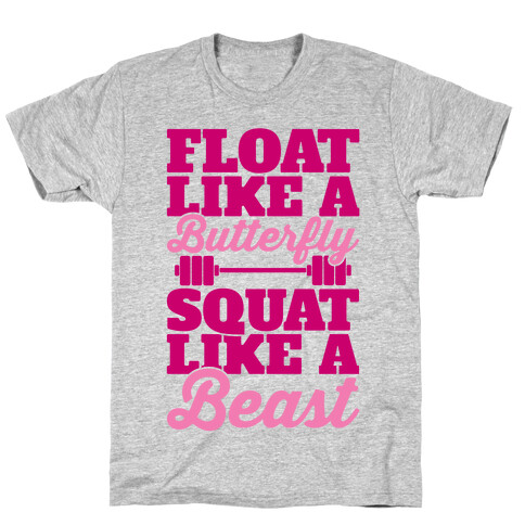 Float Like A Butterfly Squat Like A Beast T-Shirt