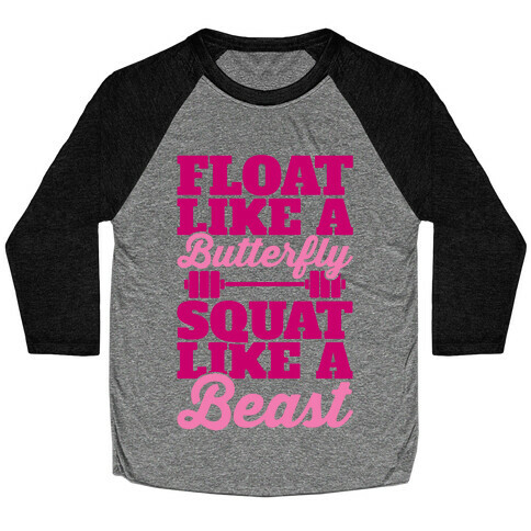 Float Like A Butterfly Squat Like A Beast Baseball Tee