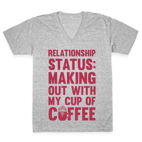 Relationship Status: Making Out With My Cup Of Coffee V-Neck Tee Shirt