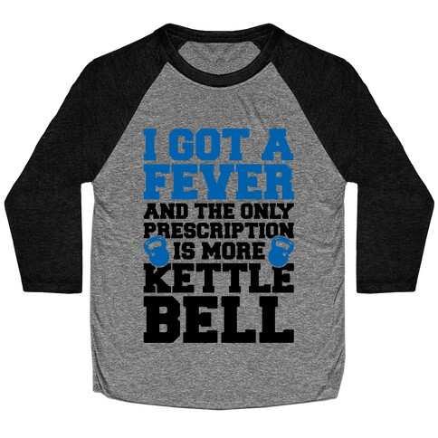 Kettle Bell Fever Baseball Tee