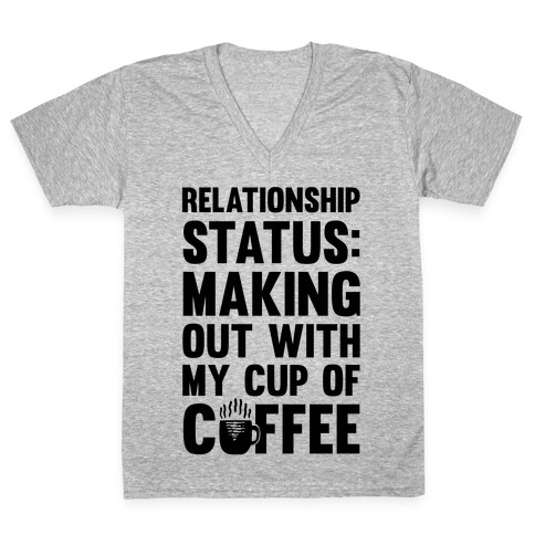 Relationship Status: Making Out With My Cup Of Coffee V-Neck Tee Shirt