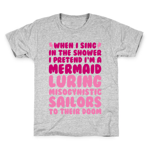 When I Sing In The Shower I Pretend I'm A Mermaid Kids T-Shirt