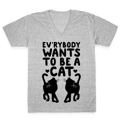 Everybody Wants To Be A Cat V-Neck Tee Shirt