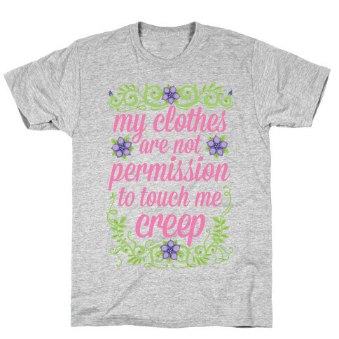My Clothes Are Not Permission To Touch Me Creep T-Shirt