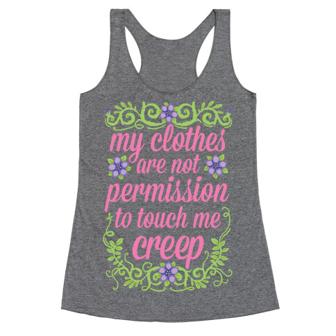 My Clothes Are Not Permission To Touch Me Creep Racerback Tank Top