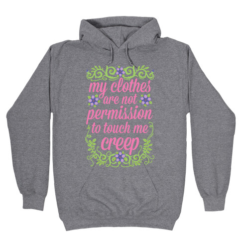 My Clothes Are Not Permission To Touch Me Creep Hooded Sweatshirt