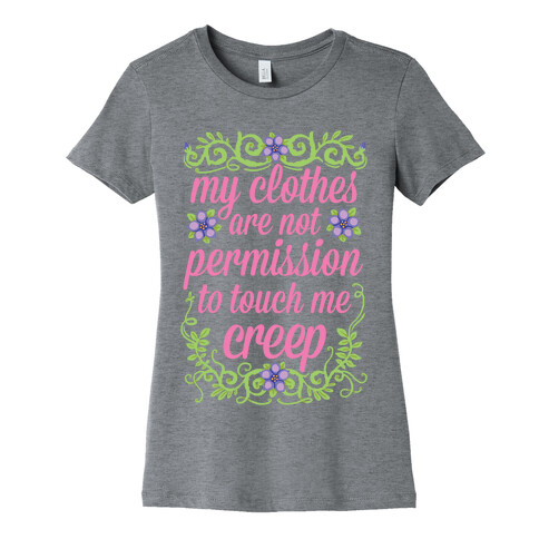 My Clothes Are Not Permission To Touch Me Creep Womens T-Shirt