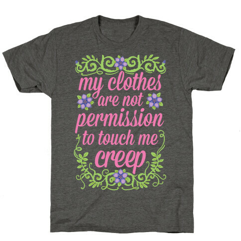 My Clothes Are Not Permission To Touch Me Creep T-Shirt