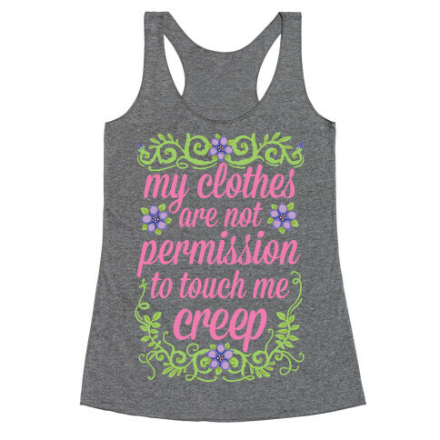 My Clothes Are Not Permission To Touch Me Creep Racerback Tank Top