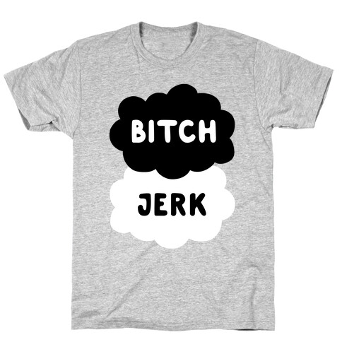 Bitch Jerk T-Shirt