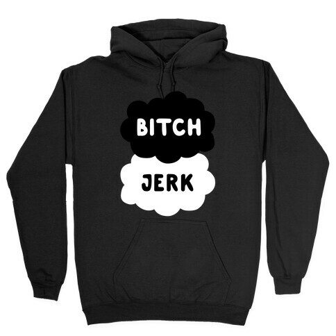 Bitch Jerk Hooded Sweatshirt