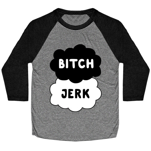 Bitch Jerk Baseball Tee