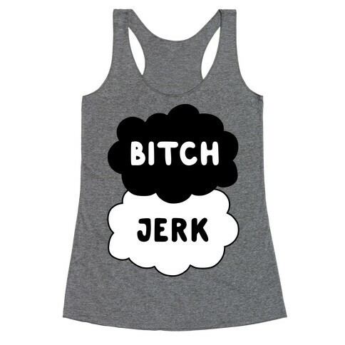 Bitch Jerk Racerback Tank Top