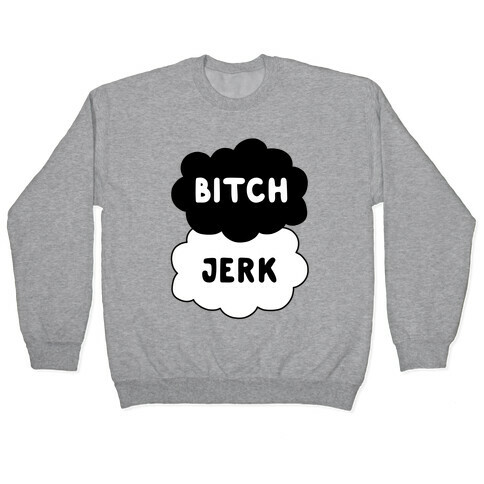 Bitch Jerk Pullover