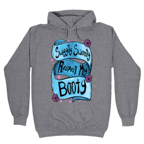 Swiggity Swooty. Respect My Booty. Hooded Sweatshirt