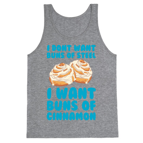I Don't Want Buns Of Steel I Want Buns Of Cinnamon Tank Top
