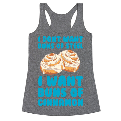 I Don't Want Buns Of Steel I Want Buns Of Cinnamon Racerback Tank Top