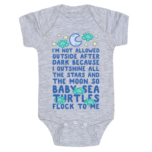 I'm Not Allowed Outside After Dark Because I Outshine All The Stars And The Moon So Baby Sea Turtles Flock To Me Baby One-Piece