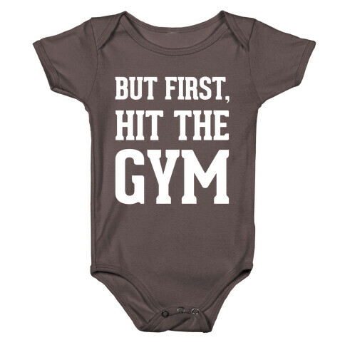 But First, Hit The Gym Baby One-Piece