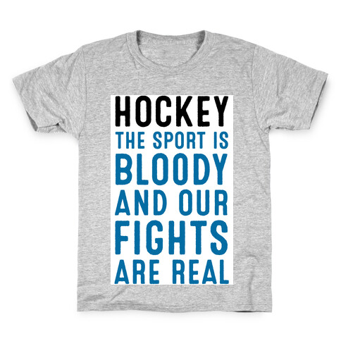 Hockey. The Sport is Bloody and Our Fights are Real. Kids T-Shirt