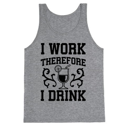 I Work Therefore I Drink (Margarita) Tank Top